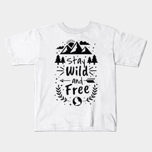 Stay wild and free quote Kids T-Shirt